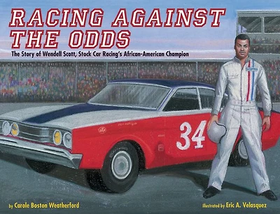Racing Against the Odds: The Story of Wendell Scott, Stock Car Racing's African-American Champion