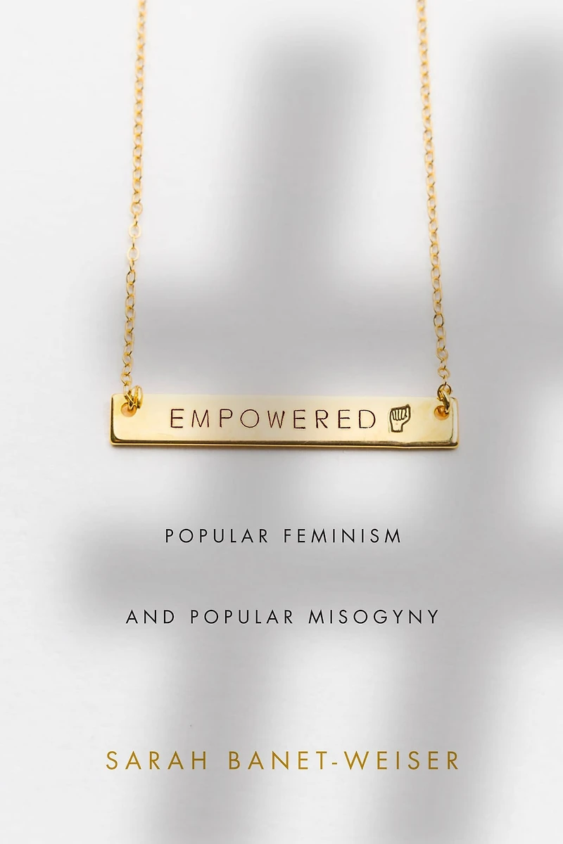 Empowered: Popular Feminism and Misogyny
