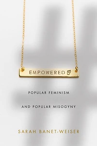 Empowered: Popular Feminism and Misogyny