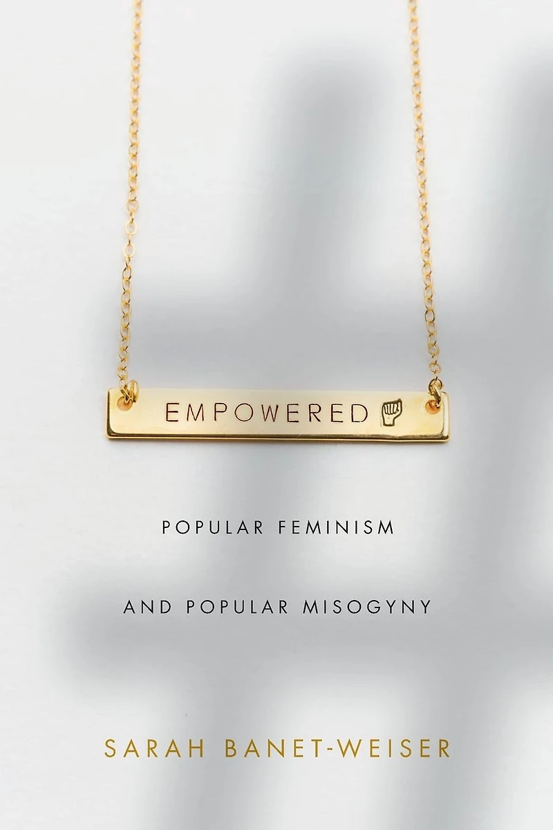 Empowered: Popular Feminism and Misogyny