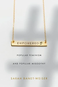 Empowered: Popular Feminism and Misogyny