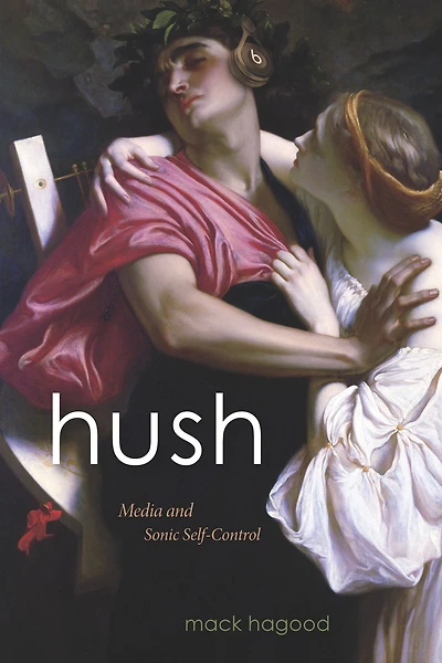 Hush: Media and Sonic Self-Control