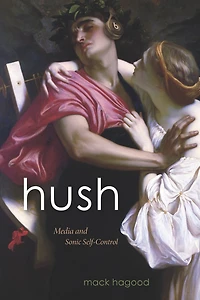 Hush: Media and Sonic Self-Control