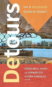 Detours: A Decolonial Guide to Hawai'i