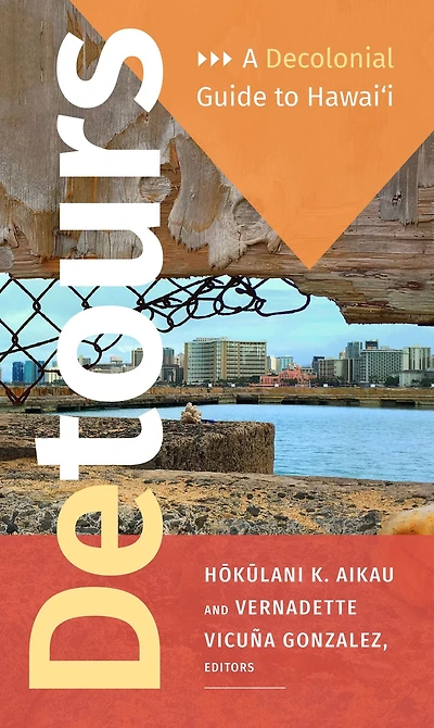 Detours: A Decolonial Guide to Hawai'i