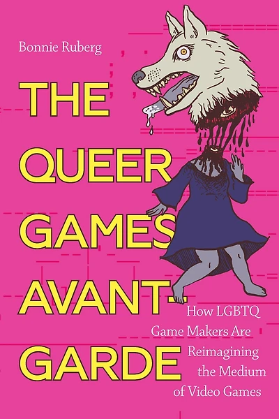 the Queer Games Avant-Garde: How LGBTQ Game Makers Are Reimagining Medium of Video