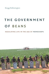 The Government of Beans: Regulating Life in the Age of Monocrops