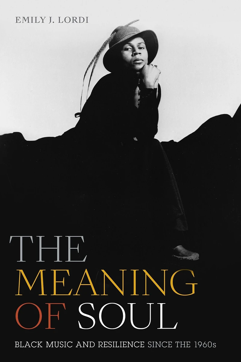 the Meaning of Soul: Black Music and Resilience since 1960s