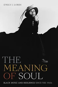the Meaning of Soul: Black Music and Resilience since 1960s