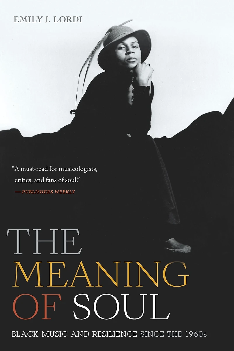 the Meaning of Soul: Black Music and Resilience since 1960s