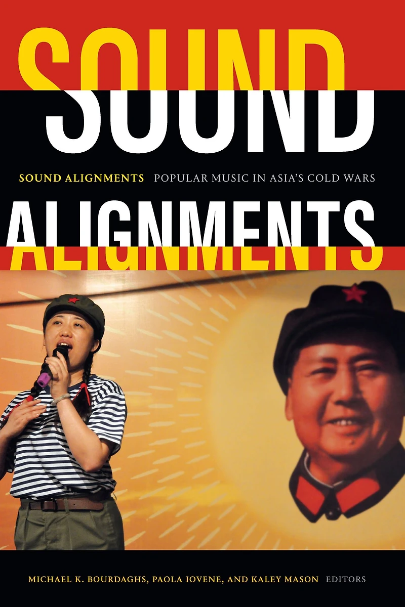 Sound Alignments: Popular Music in Asia's Cold Wars