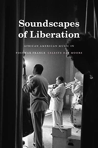Soundscapes of Liberation: African American Music Postwar France