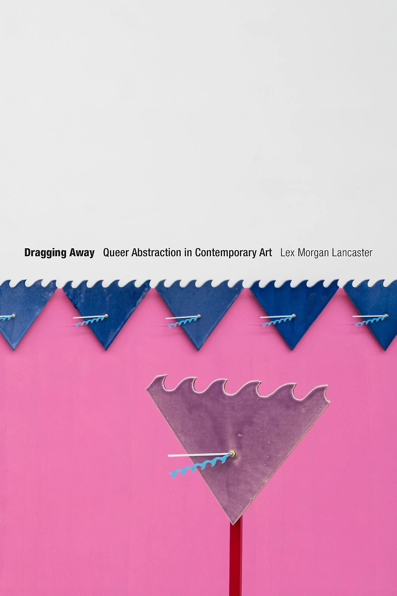 Dragging Away: Queer Abstraction Contemporary Art