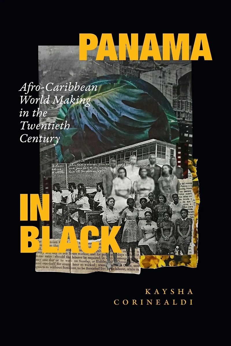 Panama Black: Afro-Caribbean World Making the Twentieth Century