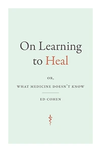 On Learning to Heal: or, What Medicine Doesn't Know
