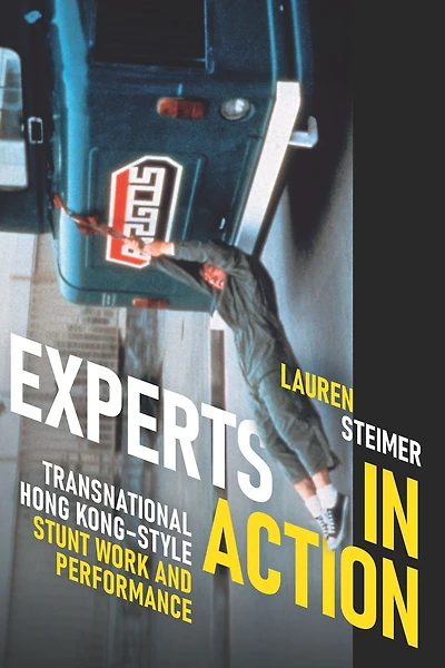 Experts in Action: Transnational Hong Kong-Style Stunt Work and Performance