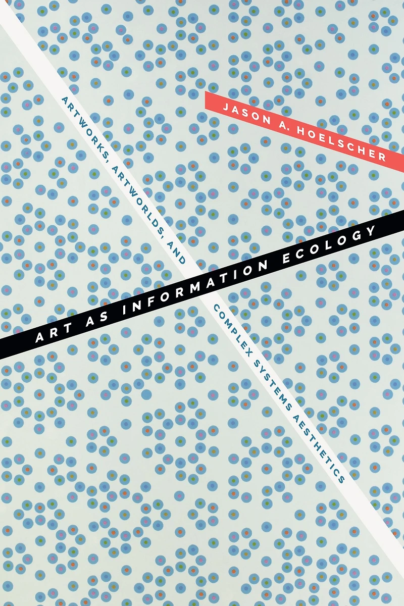 Art as Information Ecology: Artworks, Artworlds, and Complex Systems Aesthetics