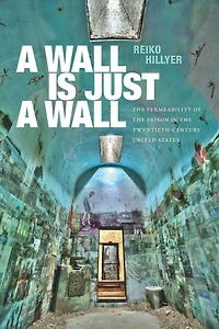 a Wall Is Just Wall: the Permeability of Prison Twentieth-Century United States