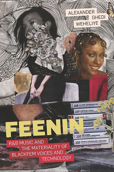 Feenin: R&B Music and the Materiality of BlackFem Voices and Technology
