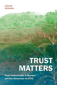 Trust Matters: Parsi Endowments in Mumbai and the Horoscope of a City