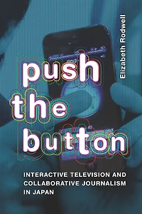 Push the Button: Interactive Television and Collaborative Journalism in Japan