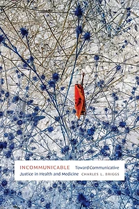 Incommunicable: Toward Communicative Justice in Health and Medicine