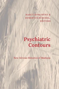 Psychiatric Contours: New African Histories of Madness