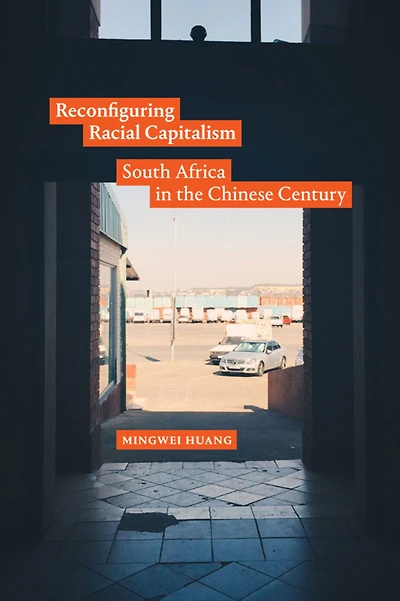Reconfiguring Racial Capitalism: South Africa the Chinese Century