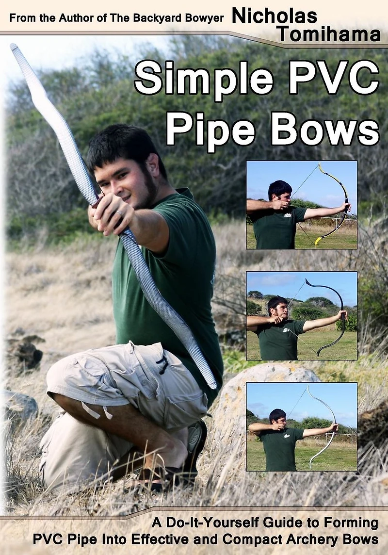 Simple PVC Pipe Bows: A Do-It-Yourself Guide to Forming into Effective and Compact Archery Bows