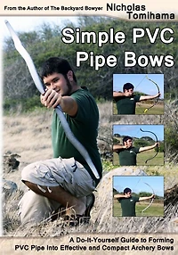 Simple PVC Pipe Bows: A Do-It-Yourself Guide to Forming into Effective and Compact Archery Bows