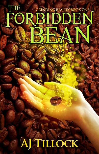 The Forbidden Bean: Grinding Reality Book One