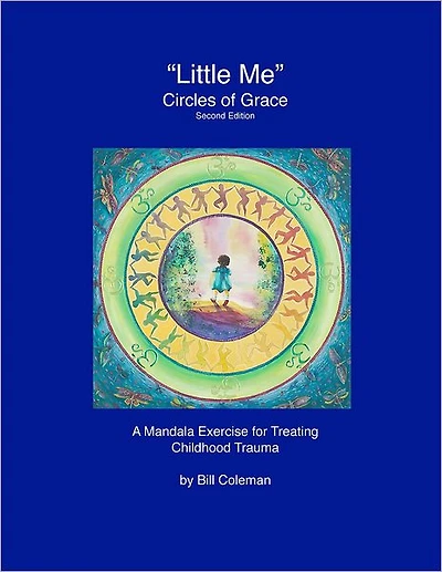 "LittleMe" - Circles of Grace, Second Edition: A Mandala for Healing Childhood Trauma