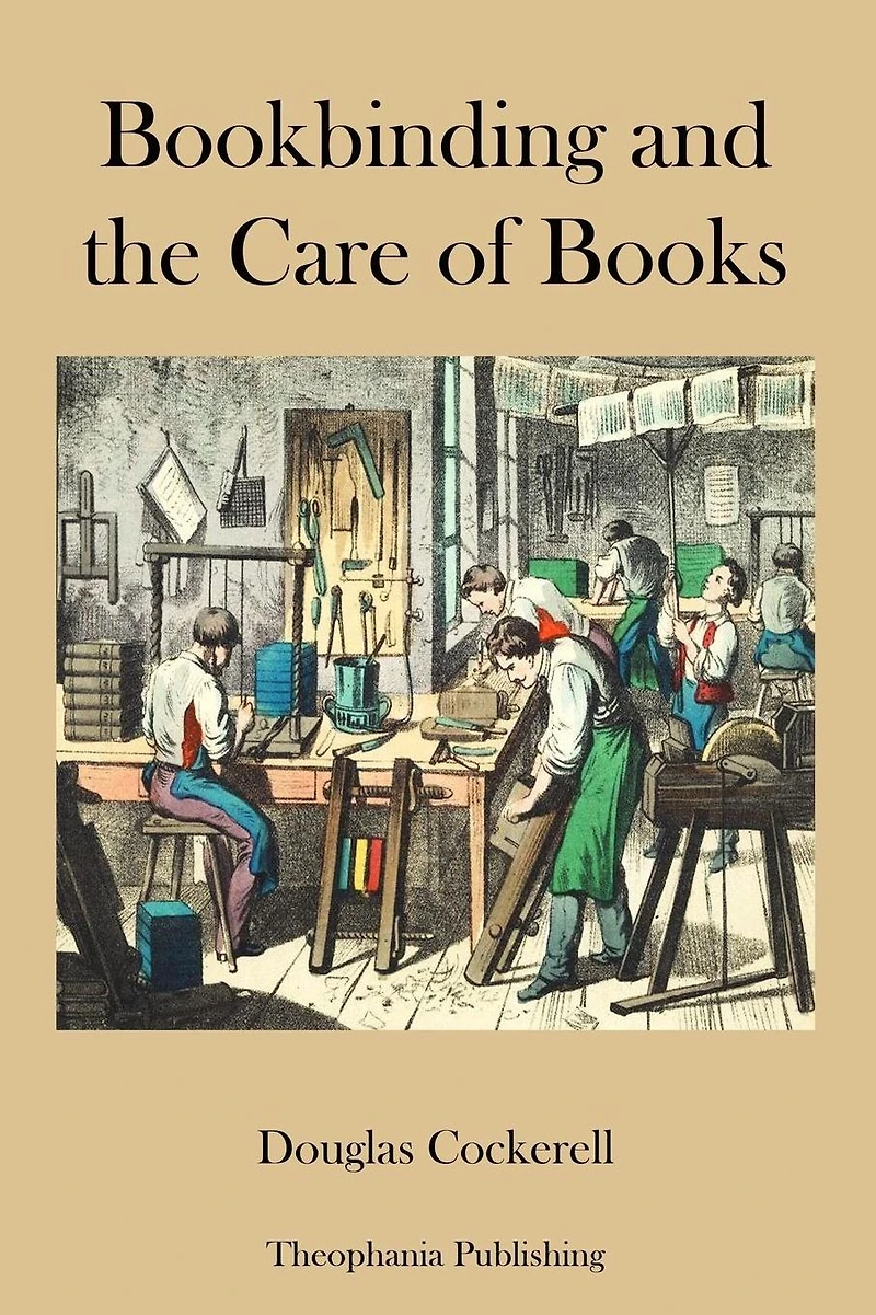 Bookbinding, And The Care Of Books [ By: Douglas Cockerell ]