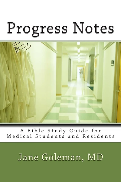 Progress Notes: A Bible Study Guide for Medical Students and Residents