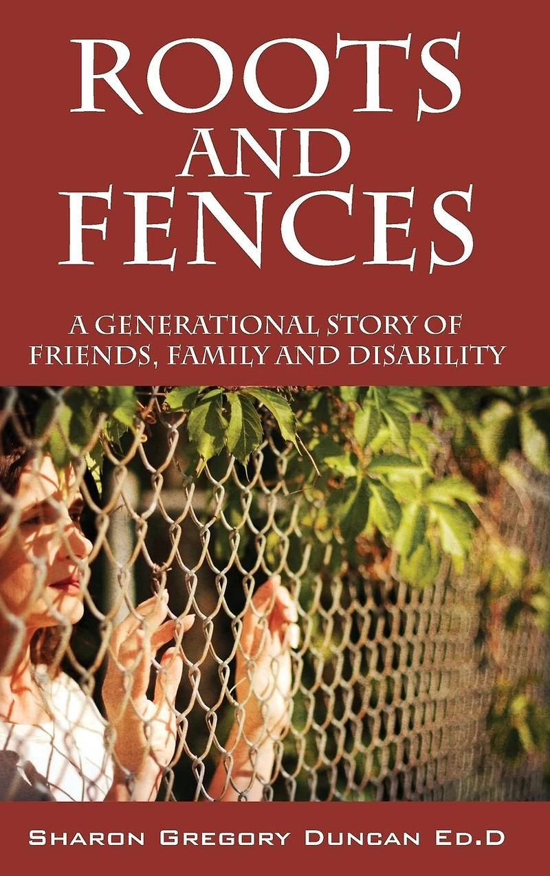 Roots and Fences: A Generational Story of Friends, Family Disability