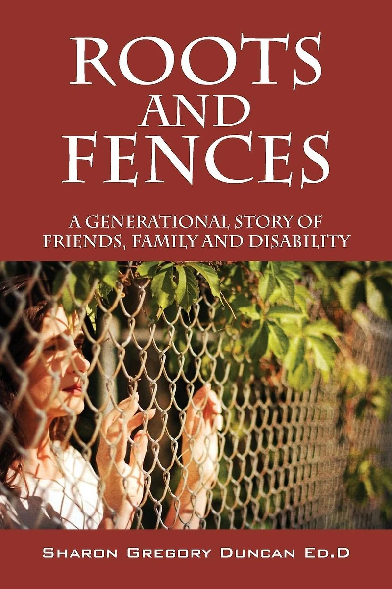 Roots and Fences: A Generational Story of Friends, Family Disability