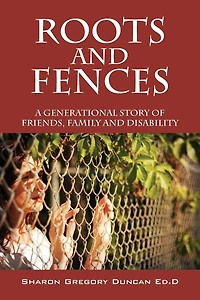 Roots and Fences: A Generational Story of Friends, Family Disability