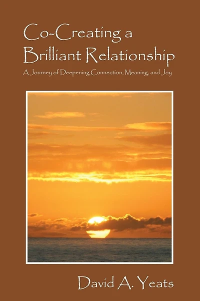 Co-Creating a Brilliant Relationship: A Journey of Deepening Connection, Meaning, and Joy