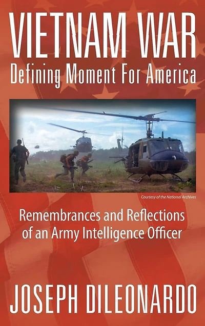 Vietnam War: Defining Moment for America - Remembrances and Reflections of an Army Intelligence Officer