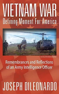 Vietnam War: Defining Moment for America - Remembrances and Reflections of an Army Intelligence Officer