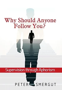 Why Should Anyone Follow You? Supervision through Aphorism