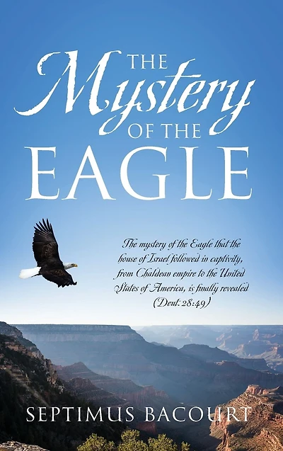 the mystery of Eagle: Eagle that house Israel followed captivity from Chaldean empire to United States America, is finally revealed (Deut.28:49)