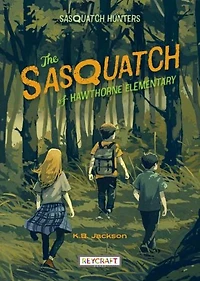 The Sasquatch of Hawthorne Elementary (Sasquatch Hunters, Book #1)