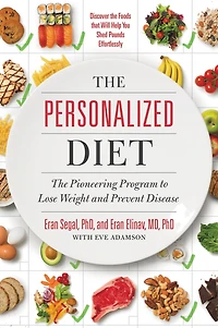 The Personalized Diet: Pioneering Program to Lose Weight and Prevent Disease