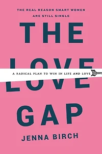 The Love Gap: A Radical Plan to Win Life and