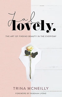 La Lovely: the Art of Finding Beauty Everyday