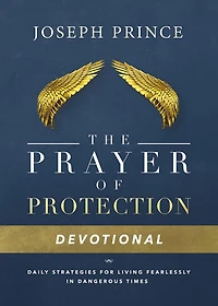The Prayer of Protection Devotional: Daily Strategies for Living Fearlessly Dangerous Times