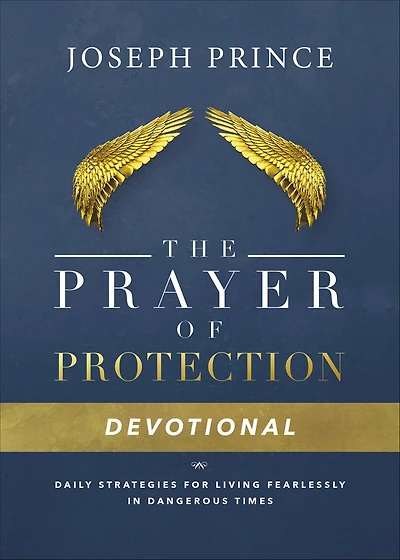 The Prayer of Protection Devotional: Daily Strategies for Living Fearlessly Dangerous Times