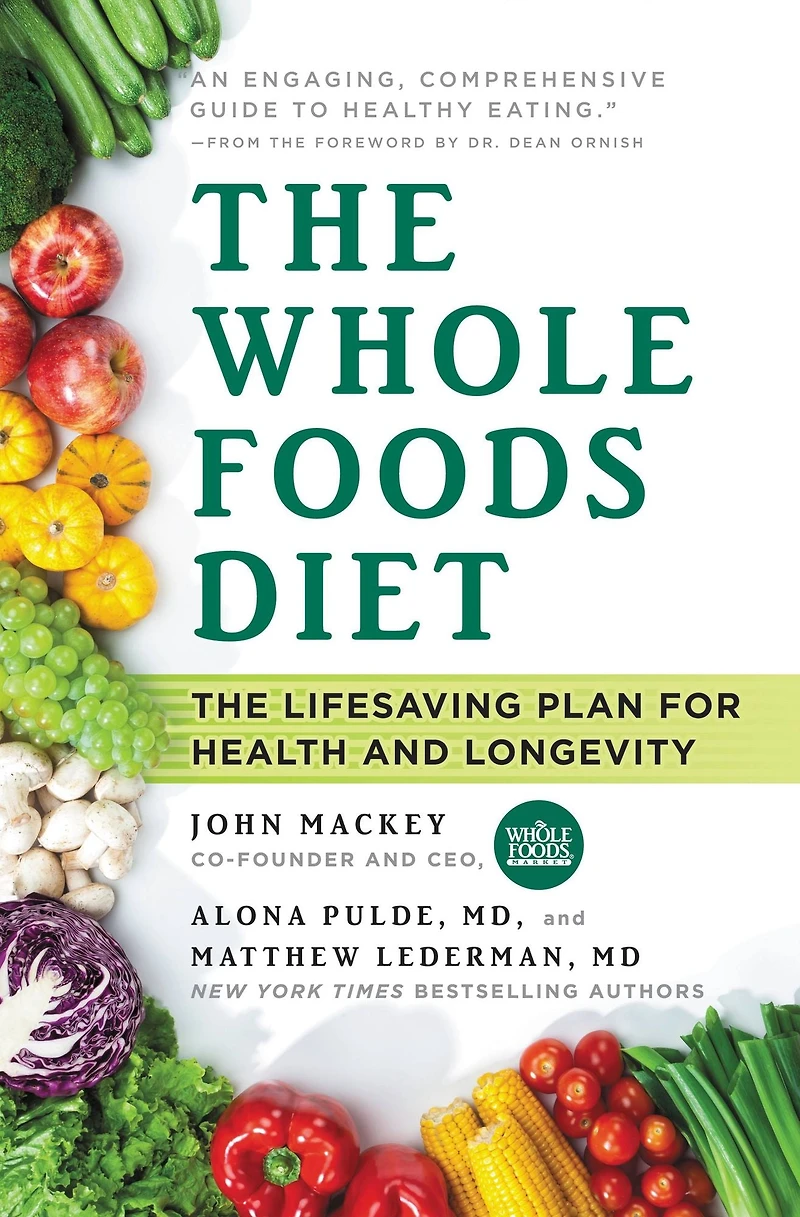 The Whole Foods Diet: Lifesaving Plan for Health and Longevity