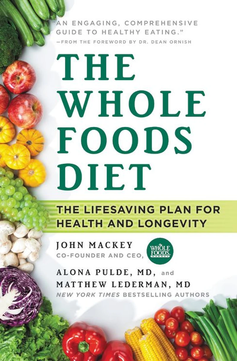 The Whole Foods Diet: Lifesaving Plan for Health and Longevity